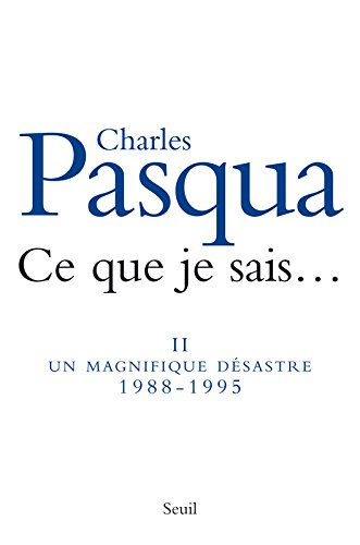 Ce que je sais.... Vol. 2. Un magnifique désastre : 1988-1995