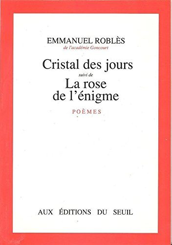 Cristal des jours. La Rose de l'énigme