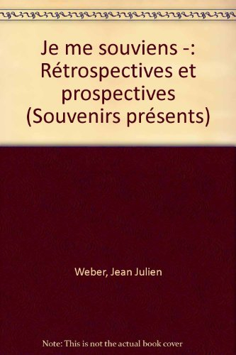 je me souviens : rétrospectives et prospectives