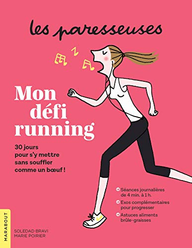 Les paresseuses : mon défi running : 30 jours pour s'y mettre sans souffler comme un boeuf !