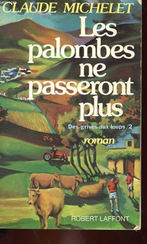tome 2 : les palombes ne passeront plus - les gens de saint-libéral