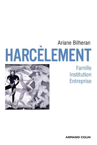 Harcèlement : famille, institution, entreprise