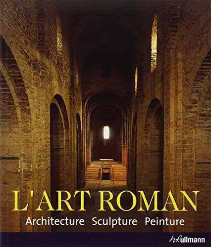 L'art roman : architecture, sculpture, peinture