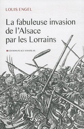 La fabuleuse invasion de l'Alsace par les Lorrains