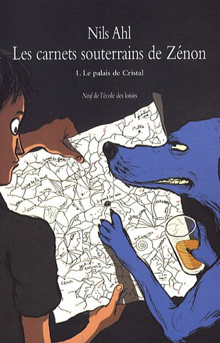 Les carnets souterrains de Zénon. Vol. 1. Le palais de cristal