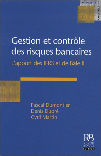 Gestion et contrôle des risques bancaires : l'apport des IFRS et de Bâle II