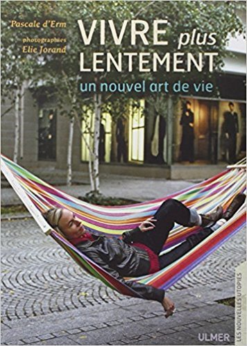 Vivre plus lentement : un nouvel art de vivre