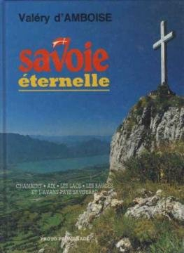 Savoie éternelle. Vol. 2. Chambéry, Aix : les lacs, les berges et l'avant-pays savoyard