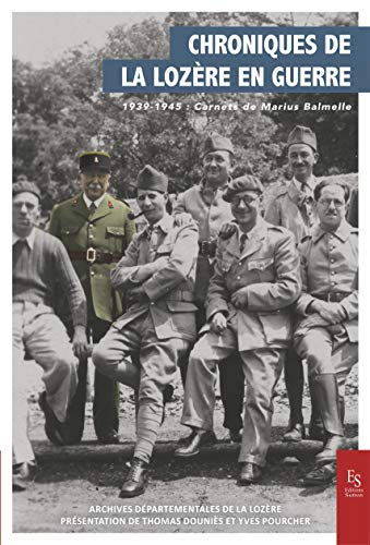 Chroniques de la Lozère en guerre. 1939-1945 : carnets de Marius Balmelle