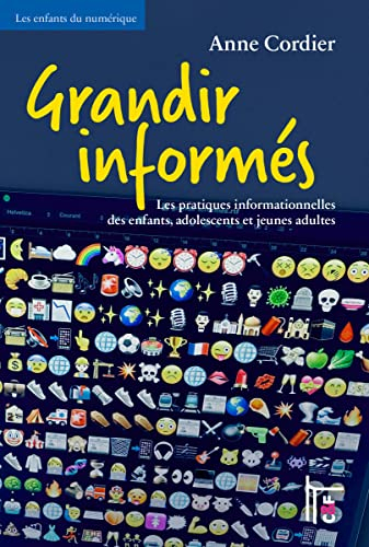 Grandir informés : les pratiques informationnelles des enfants, adolescents et jeunes adultes