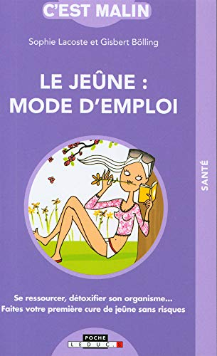 le jeûne : mode d&#039;emploi, c&#039;est malin. se ressourcer, détoxifier son organisme... faites votre premi