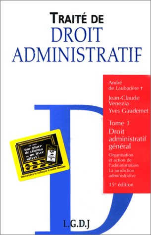 Traité de droit administratif. Vol. 1. Droit administratif général : organisation et action de l'adm