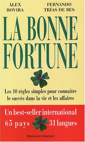 La bonne fortune : les 10 règles simples pour connaître le succès dans la vie et les affaires