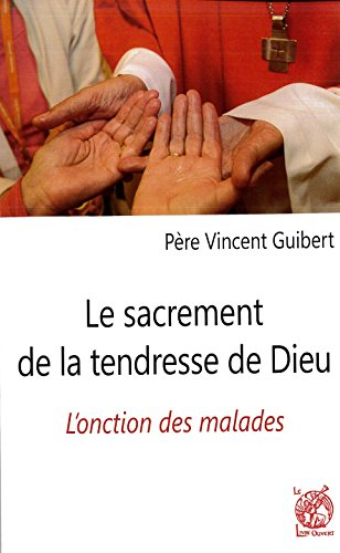 Le sacrement de la tendresse de Dieu : l'onction des malades
