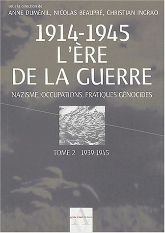 L'ère de la guerre, 1914-1945 : violence, mobilisations, deuil. Vol. 2. 1939-1945