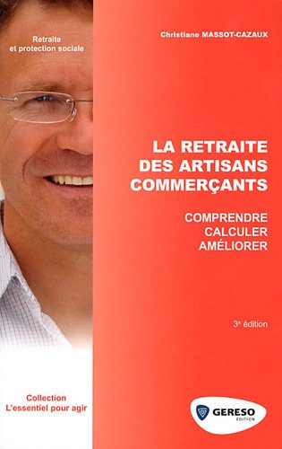La retraite des artisans commerçants : comprendre, calculer, améliorer