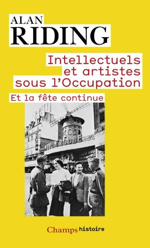 Intellectuels et artistes sous l'Occupation : et la fête continue