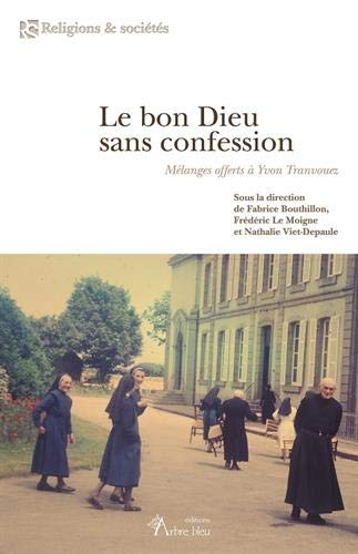 Le bon Dieu sans confession : mélanges offerts à Yvon Tranvouez