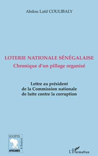 Loterie nationale sénégalaise : chronique d'un pillage organisé : lettre au président de la Commissi