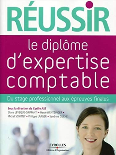 Réussir le diplôme d'expertise comptable : du stage professionnel aux épreuves finales