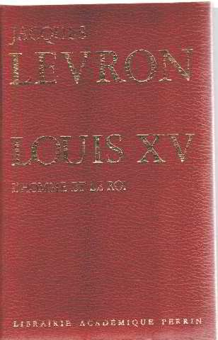 louis xv l'homme et le roi