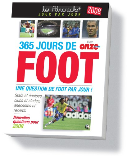 365 jours de foot 2008 : une question de foot par jour ! : stars et équipes, clubs et stades, anecdo