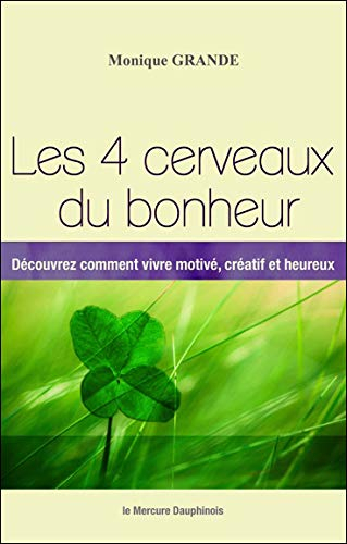Les 4 cerveaux du bonheur : découvrez comment vivre motivé, créatif et heureux