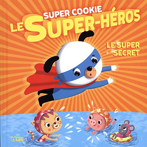 Super Cookie le super-héros. Vol. 4. Le super secret