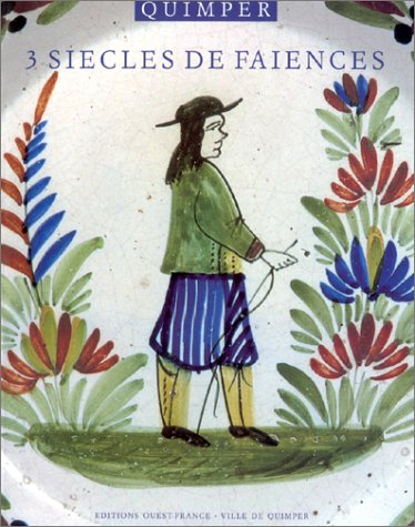 Quimper, trois siècles de faïences : 1690-1990