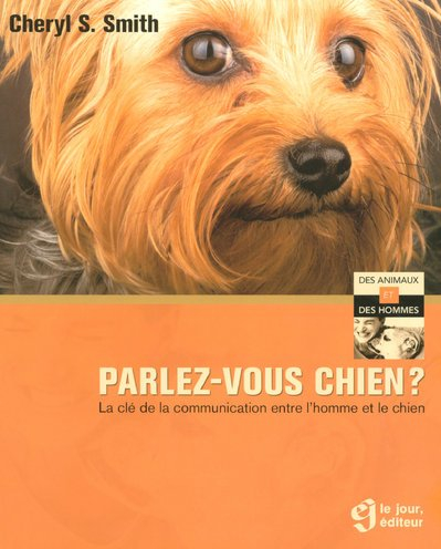 Parlez-vous chien? : clé de la communication entre l'homme et le chien