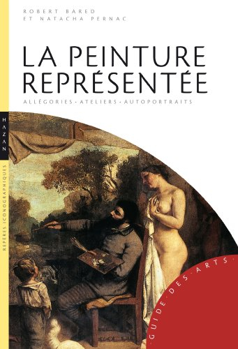 La peinture représentée : allégories, ateliers, autoportraits