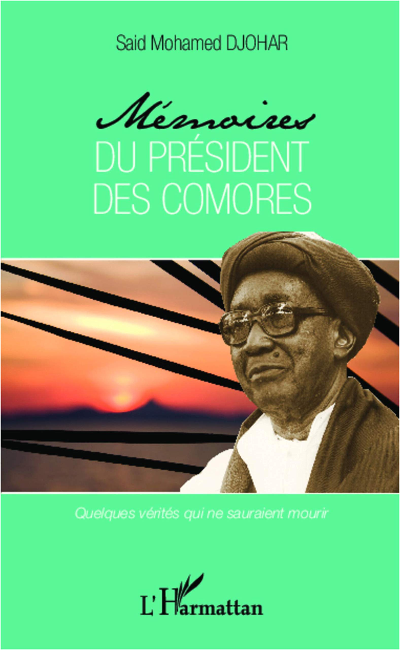 Mémoires du président des Comores : quelques vérités qui ne sauraient mourir