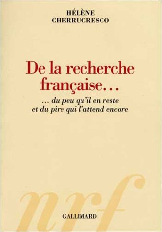 De la recherche française : du peu qu'il en reste et du pire qui l'attend encore