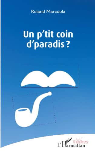 Un p'tit coin d'paradis ? : théâtre