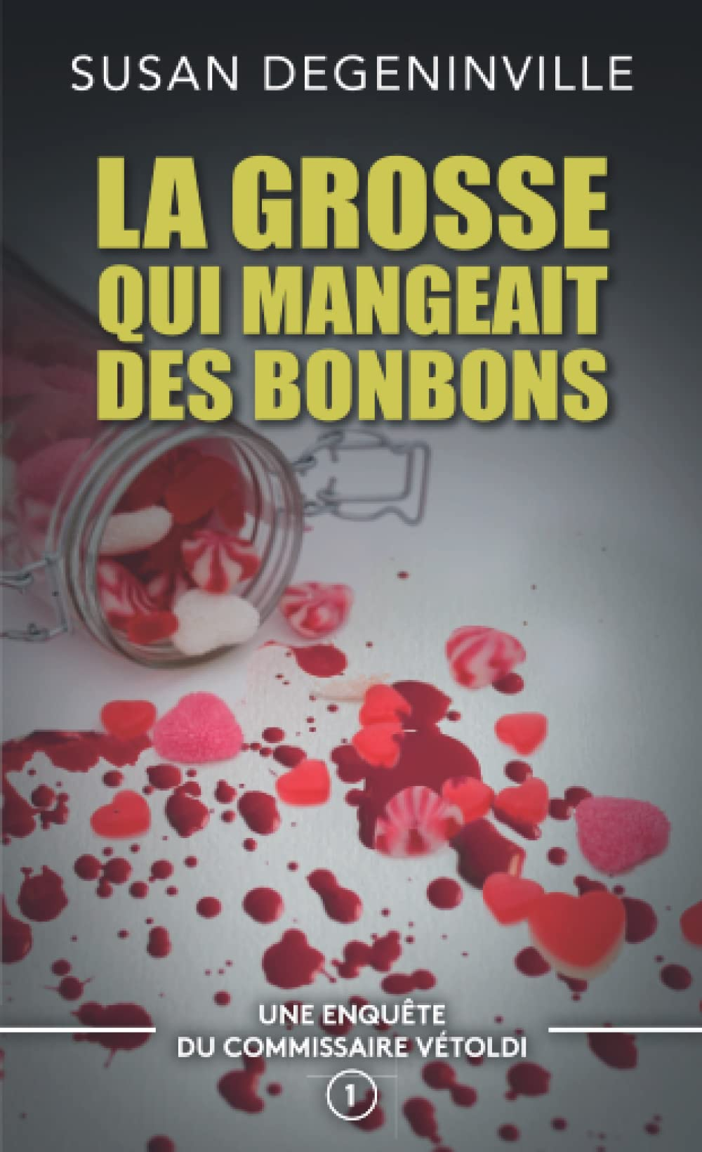 LA GROSSE QUI MANGEAIT DES BONBONS: UNE ENQUÊTE DU COMMISSAIRE VÉTOLDI - N°1