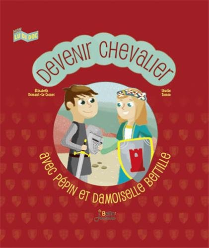 Devenir chevalier : avec Pépin et damoiselle Bertille