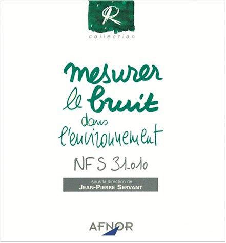 Mesurer le bruit dans l'environnement. NFS 31-010