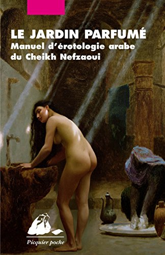 Le jardin parfumé : manuel d'érotologie arabe du cheikh Nefzaoui