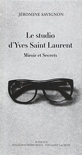 Le studio d'Yves Saint Laurent : miroir et secrets
