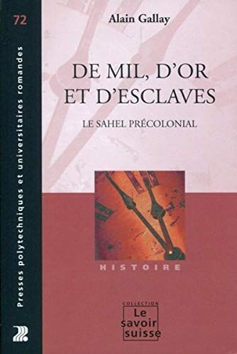 De mil, d'or et d'esclaves : le Sahel précolonial