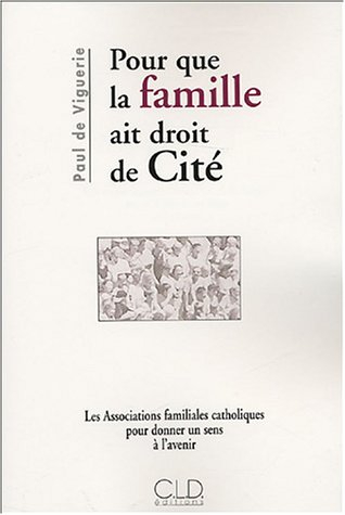 Pour que la famille ait droit de cité : les Associations familiales catholiques pour donner un sens 