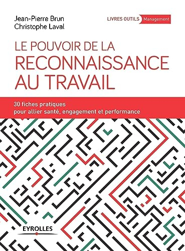 Le pouvoir de la reconnaissance au travail : 30 fiches pratiques pour allier santé, engagement et pe