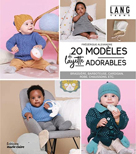 20 modèles de layette adorables : brassière, barboteuse, cardigan, robe, chaussons, etc.