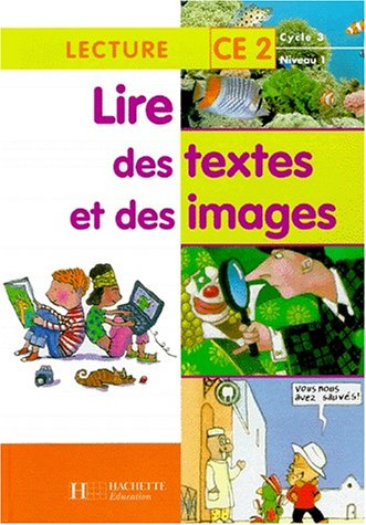 Lire des textes et des images, lecture CE2, cycle 3, niveau 1