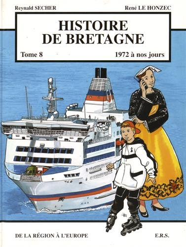 Histoire de Bretagne. Vol. 8. 1972 à nos jours. De la région à l'Europe