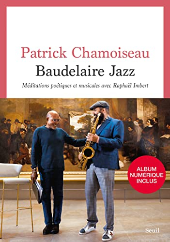Baudelaire jazz : méditations poétiques et musicales avec Raphaël Imbert : partition pour chaos-opér