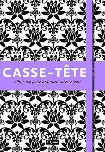 Casse-tête : 200 jeux pour aiguiser votre esprit