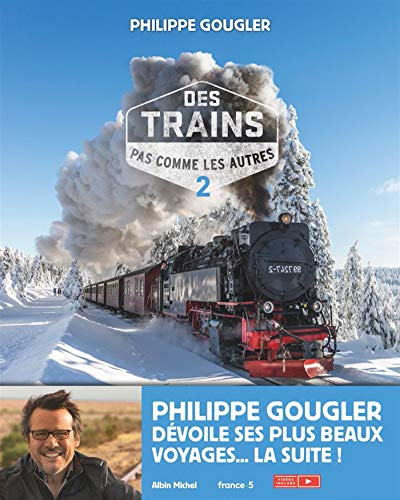 Des trains pas comme les autres : mes plus beaux voyages. Vol. 2