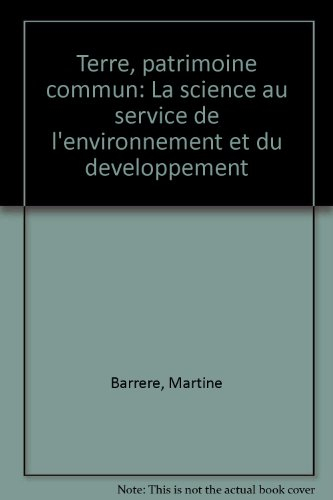 Terre, patrimoine commun : la science au service de l'environnement et du développement