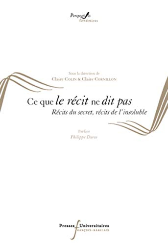 Ce que le récit ne dit pas : récits du secret, récits de l'insoluble